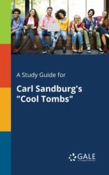 A Study Guide for Carl Sandburg's "Cool Tombs (ISBN: 9781375378314)