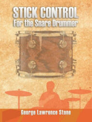 Stick Control: For the Snare Drummer - George Lawrence Stone (ISBN: 9781638231172)