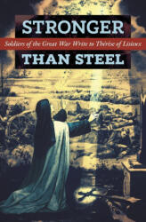 Stronger than Steel - Les Poilus, Sr. Marie of the Child Jesus, Fr. Dwight Longenecker (ISBN: 9781621387183)