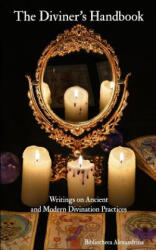 The Diviner's Handbook: Writings on Ancient and Modern Divination Practices - Bibliotheca Alexandrina, Robert Scott (ISBN: 9781986615204)