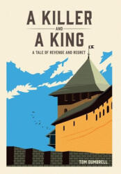 A Killer and a King - Tom Dumbrell (ISBN: 9781068653629)