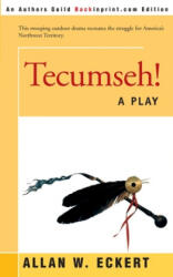 Tecumseh! - Allan W Eckert (ISBN: 9780595089642)