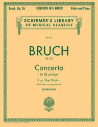 Concerto in G Minor, Op. 26: Schirmer Library of Classics Volume 217 - Max Bruch, Henri Schradieck (ISBN: 9781458426437)