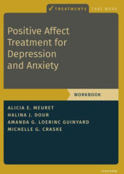 Positive Affect Treatment for Depression and Anxiety - Meuret, Alicia E. (, Professor of Psychology and Director of the Anxiety and Depression Research Center (ARC) at SMU. ), Dour, Halina (, Owner of The Center for Genuine Growth, a multi-state practice.