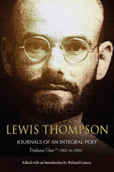 Lewis Thompson, Journals of an Integral Poet, Volume One 1932-1944 - Lewis Thompson (ISBN: 9780971780613)
