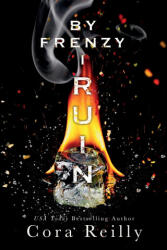 By Frenzy I Ruin - Cora Reilly (2024)