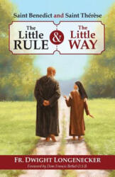 St Benedict and St Therese: The Little Rule and the Little Way - Fr Dwight Longenecker (2017)