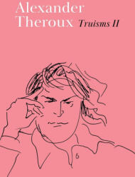 Truisms II - Alexander Theroux (2024)