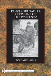 Panzergrenadier Divisions of the Waffen-SS - Rolf Michaelis (ISBN: 9780764336607)