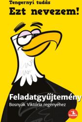 EZT NEVEZEM! - FELADATGYŰJTEMÉNY BOSNYÁK VIKTÓRIA KÖNYVÉHEZ (ISBN: 9786156437150)