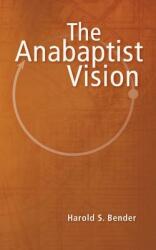 The Anabaptist Vision (ISBN: 9780836113051)