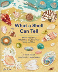 What a Shell Can Tell - Helen Scales, Sonia Pulido (ISBN: 9781838664312)