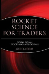 Rocket Science for Traders: Digital Signal Process Processing Applications - John F. Ehlers (ISBN: 9780471405672)