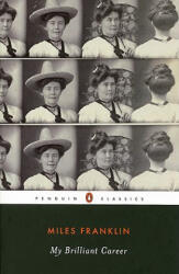 My Brilliant Career - Miles Franklin, Sandra M. Gilbert (ISBN: 9780143105053)