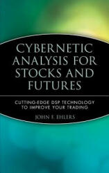 Cybernetic Analysis for Stocks and Futures - Cutting Edge DSP Technology to Improve Your Trading - John F. Ehlers (ISBN: 9780471463078)