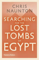 Searching for the Lost Tombs of Egypt - Chris Naunton (ISBN: 9780500051993)