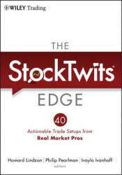 StockTwits Edge - 40 Actionable Trade Setups from Real Market Pros - Howard Lindzon (ISBN: 9781118029053)