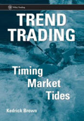 Trend Trading - Timing Market Tides - Kedrick Brown (ISBN: 9780471980216)