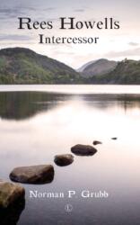 Rees Howells: Intercessor - Norman Grubb (ISBN: 9780718830274)