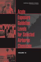 Acute Exposure Guideline Levels for Selected Airborne Chemicals (ISBN: 9780309283083)