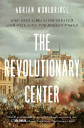 The Revolutionary Center - WOOLDRIDGE ADRIAN (ISBN: 9781639369379)