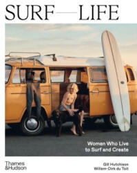 Surf Life: Women Who Live to Surf and Create - Willem-Dirk Du Toit (ISBN: 9781760763237)