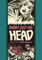 Daddy Lost His Head - Jack Kamen, Al Feldstein, Ray Bradbury (ISBN: 9781683960508)