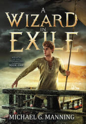 Wizard in Exile - Michael G. Manning (ISBN: 9781943481477)