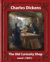 The Old Curiosity Shop, by Charles Dickens, paiting George Cattermole: (ISBN: 9781533274656)