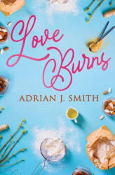 Love Burns - Adrian J. Smith (ISBN: 9781839437243)