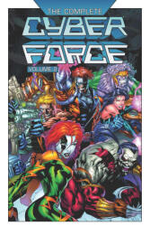 The Complete Cyberforce Volume 2 Hardcover - Brian Haberlin, Brian Holguin, Eric Silvestri, Kurt Busiek, Brandon Peterson, Brandon Selzer, Steve Gerber, Michael Turner, Dave Finch, Anthony Winn, Kevin Lau, Anthony Chun, Adam McDaniel, Randy Quee (Kemény k