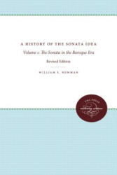 History of the Sonata Idea: Volume 1 - William S. Newman (ISBN: 9780807838754)