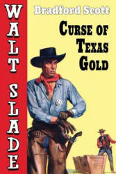 Curse of Texas Gold - BRADFORD SCOTT (ISBN: 9781479439102)
