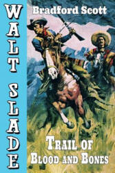 Trail of Blood and Bones - BRADFORD SCOTT (ISBN: 9781479436156)