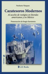 Cazatesoros moderno: Al acecho de vestigios en litorales americanos y en Mexico - Norberto Vazquez (ISBN: 9781514265468)