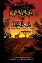 Kalila & Dimna: Fantastic Fables for all Ages - Tanvir Hossain, Dr Munther a Younes, Robert Prejean (ISBN: 9781495370236)