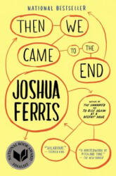 Then We Came to the End - Joshua Ferris (ISBN: 9780316016391)