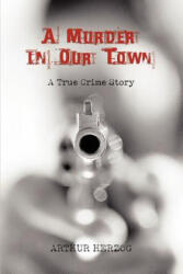 Murder in Our Town - Herzog, Arthur, III (ISBN: 9781583482971)