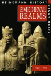 Heinemann History Study Units: Student Book. Medieval Realms - Nigel Kelly (ISBN: 9780435312787)
