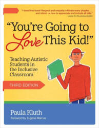 You're Going to Love This Kid! : Teaching Autistic Students in the Inclusive Classroom - Paula Kluth, Eugene Marcus (ISBN: 9781681257174)