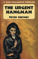 The Urgent Hangman: A Slim Callaghan Thriller - Peter Cheyney (ISBN: 9781915014054)
