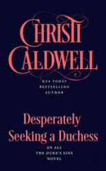 Desperately Seeking A Duchess - Christi Caldwell (ISBN: 9780593334935)