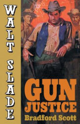 Gun Justice - Bradford Scott (ISBN: 9781479422579)
