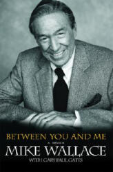 Between You and Me - Mike Wallace, Gary Paul Gates (ISBN: 9780786888436)