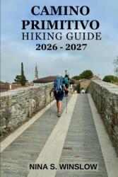 CAMINO PRIMITIVO HIKING GUIDE 2026 - 2027 | NINA S. WINSLOW, NINA S. WINSLOW (2026)