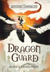 The Skystone Chronicles Book 2: Dragon Guard - Blake and Raven Penn (2023)
