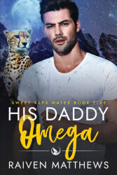 His Daddy Omega - Raiven Matthews (2023)