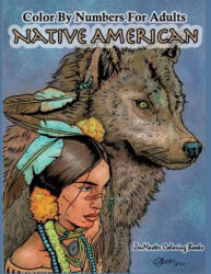 Color By Numbers Adult Coloring Book Native American - Zenmaster Coloring Books (2017)