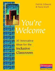 You're Welcome: 30 Innovative Ideas for the Inclusive Classroom - Patrick Schwarz, Paula Kluth (2013)
