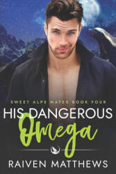 His Dangerous Omega - Raiven Matthews (2023)